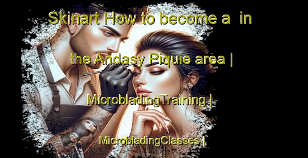 Skinart How to become a  in the Andasy Piquie area | MicrobladingTraining | MicrobladingClasses | SkinartTraining-Madagascar